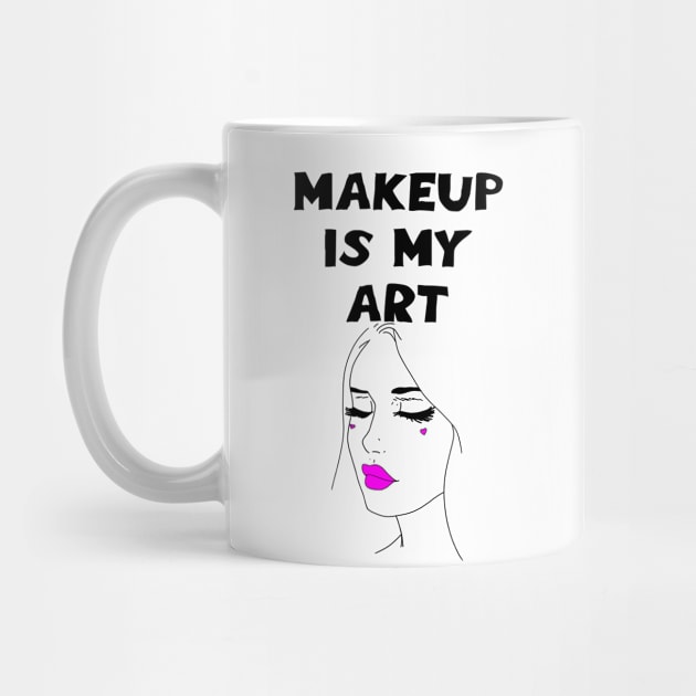 Makeup is my art quote. World's cutest best greatest makeup artist. Coolest awesome talented make-up specialist. Sexy pretty girl face, red lipstick, black mascara. Beauty. Cosmetics. by IvyArtistic